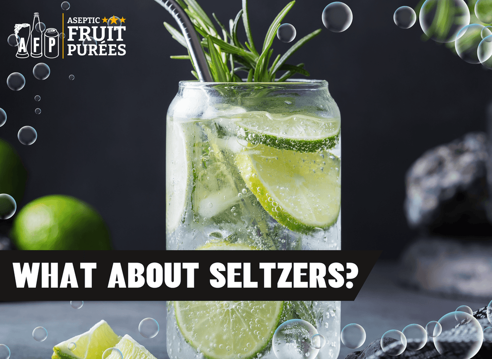 What About Seltzers? - AFP | Aseptic Fruit Purees