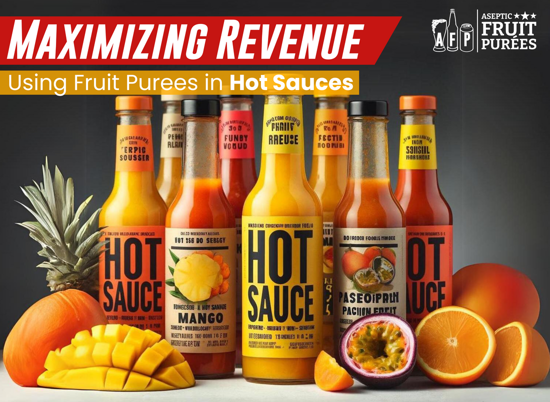 From Fruits to Funds - Maximizing Revenue Using Fruit Purees in Hot Sauces