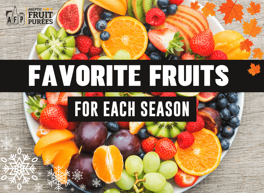 Favorite Fruits for Each Season - AFP | Aseptic Fruit Purees