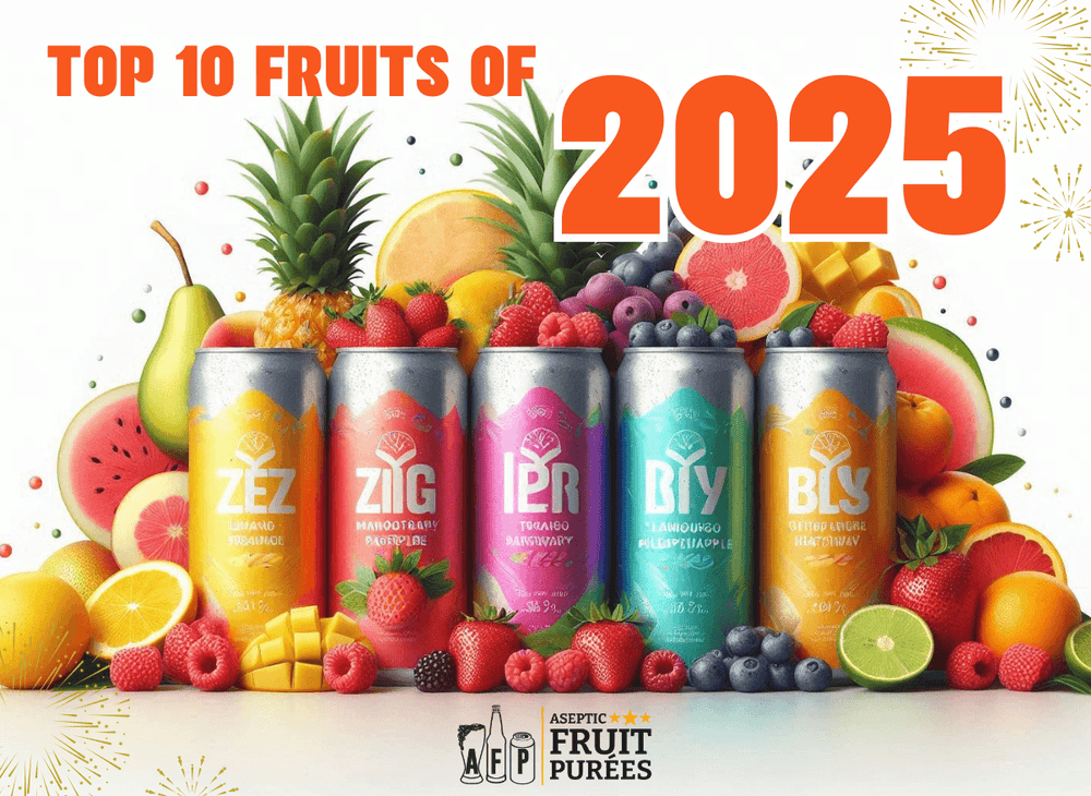 When the Market Talks, We Listen and Share - Top 10 Fruits for 2025 - AFP | Aseptic Fruit Purees