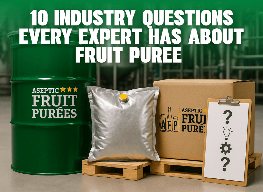 10 Industry Questions Every Expert Has About Fruit Puree — Answered - AFP | Aseptic Fruit Purees